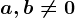 a,b\neq 0