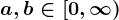 a,b \in \left [ 0,\infty \right )