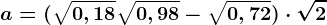 a=(\sqrt0,18+\sqrt0,98-\sqrt0,72)\cdot \sqrt2