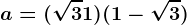 a=(\sqrt3+1)(1-\sqrt3)