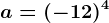 a=(-12)^4
