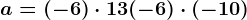 a=(-6)\cdot 13+(-6)\cdot (-10)