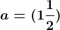 a=(1+\frac12)