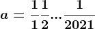 a=\frac11+\frac12+...+\frac12021