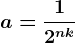 a=\frac12^n+k