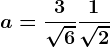 a=\frac3\sqrt6+\frac1\sqrt2