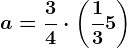 a=\frac34\cdot \left ( \frac13 +5\right )