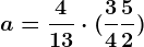 a=\frac413\cdot (\frac34+\frac52)