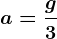 a=\fracg3