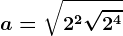 a=\sqrt2^2+\sqrt2^4