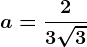 a= \frac23\sqrt3