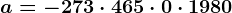 a=-273\cdot 465\cdot 0\cdot 1980