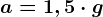a=1,5\cdot g
