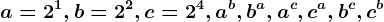 a=2^1,b=2^2,c=2^4,a^b,b^a,a^c,c^a,b^c,c^b