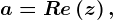 a=Re\left ( z \right ),