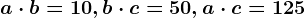 a\cdot b=10, b\cdot c=50, a\cdot c=125