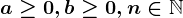 a\geq 0, b\geq 0, n\in \mathbbN;