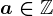 a\in\mathbbZ