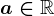 a\in \mathbbR+