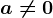 a\neq 0