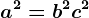 a^2=b^2+c^2