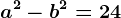 a^2-b^2=24