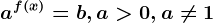 a^f(x)=b, a> 0,a\neq 1