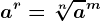 a^r=\sqrt[n]a^m