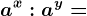 a^x:a^y=