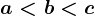 a < b < c