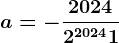 a =- \frac20242^2024+1
