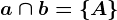 a \cap b= \A\