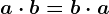 a \cdot b=b \cdot a
