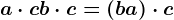 a \cdot c+b \cdot c=(b+a) \cdot c