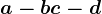 a-b+c-d