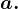 a.