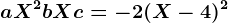 aX^2 +bX+c=-2(X-4)^2
