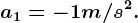 a1=-1m/s^2.