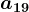a19