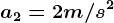 a2=2m/s^2