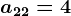 a22=4