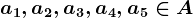 a1,a2,a3,a4,a5\in A