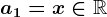 a1=x\in\mathbbR