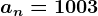 an=1003