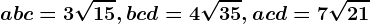abc=3\sqrt15, bcd=4\sqrt35, acd=7\sqrt21