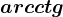 arcctg