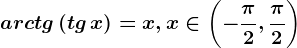 arctg \left ( tg\, x \right )=x,x\in \left ( -\frac\pi 2,\frac\pi 2 \right )