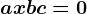 ax+b+c=0
