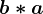b*a