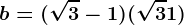 b=(\sqrt3-1)(\sqrt3+1)